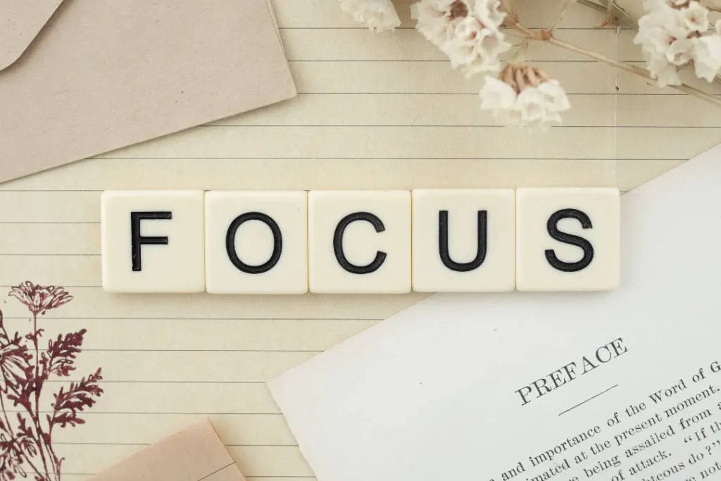 Focus.